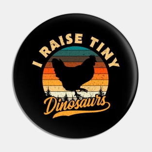 I Raise Tiny Dinosaurs Funny Chicken Gift Pin