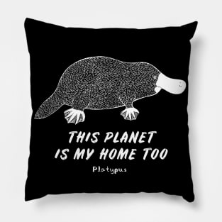 Platypus - This Planet Is My Home Too - animal design Pillow