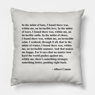 Albert Camus Quote, I Found There Was Within Me An Invincible Love Pillow