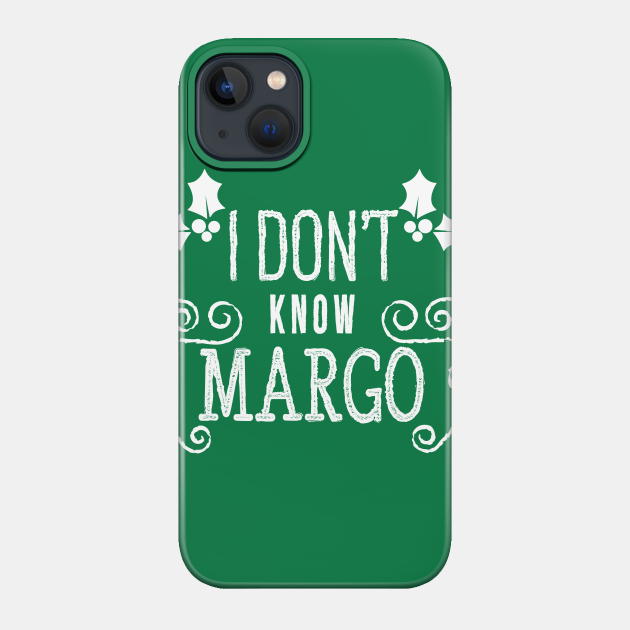Christmas Vacation Todd & Margo quote - Christmas Vacation - Phone Case