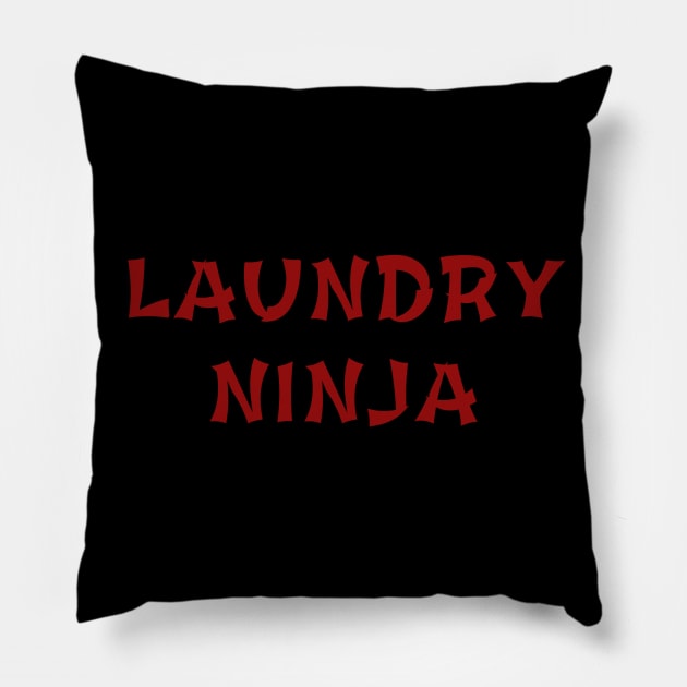 Funny Laundry Ninja Mom Dad Housekeeping Laundry Worker Gift Pillow by twizzler3b