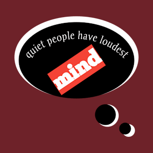 quiet people have loudest mind T-Shirt