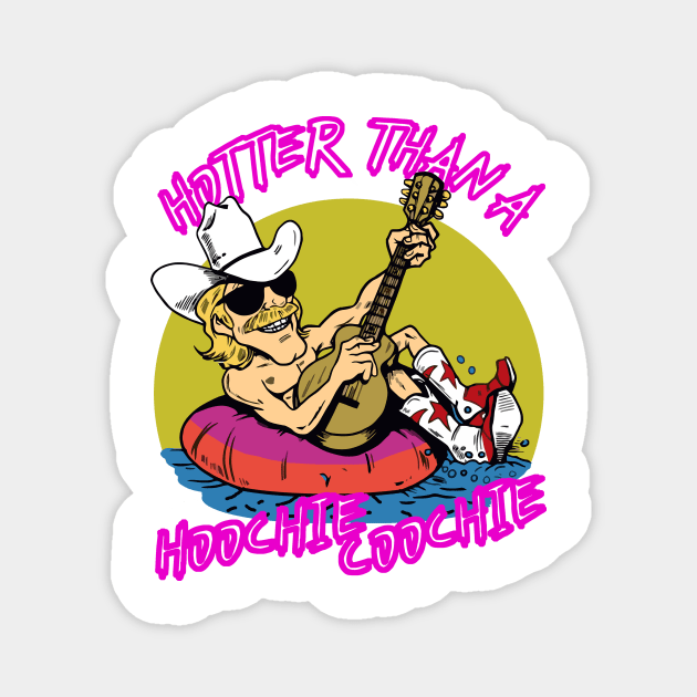 hotter than a hoohie coochie Magnet by RedLineStore