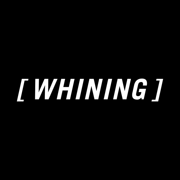 [Whining] by PersonShirts