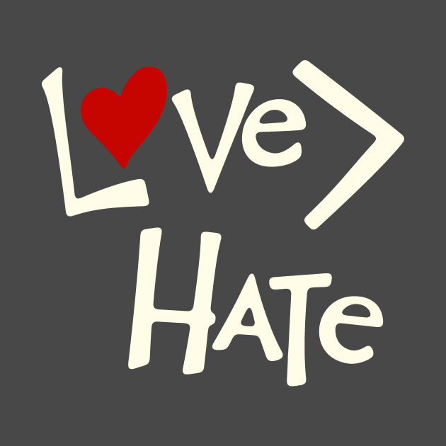 Love is Greater Than Hate by Rabble Army