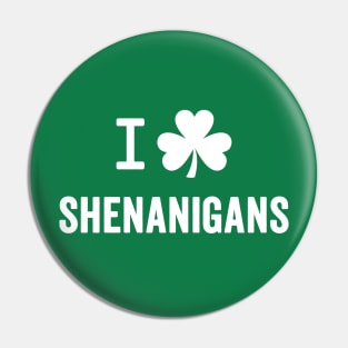 I Love Shenanigans - Funny St. Patrick's Day Pin