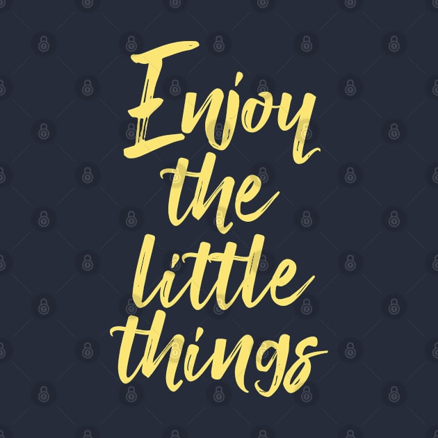 Enjoy the little things, Inspirational quote by NightField