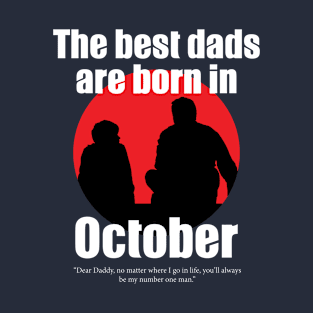 The Best Dads are born in october T-Shirt