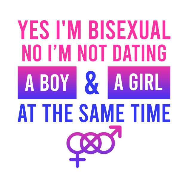 Not Dating Boy and Girl Together Bisexual Gift by Mesyo