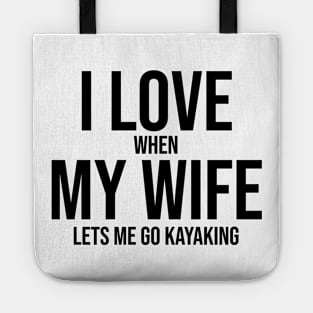 I love when my wife lets me go kayaking Tote