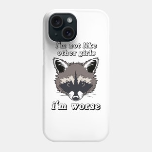 Not Like Other Girls Raccoon Phone Case