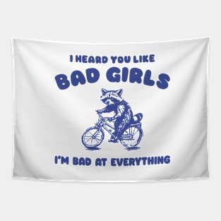 I Heard You Like Bad Girls, I Am Bad At Everything Shirt, Funny Trash Panda Meme Tapestry