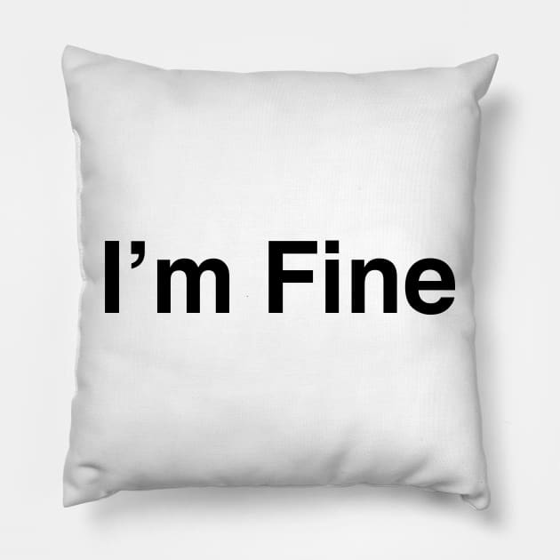 I’m Fine Pillow by TheCosmicTradingPost