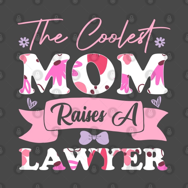 the coolest mom raises an lawyer best student quote career flowers cool successful saying by greatnessprint