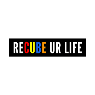 Recube Your Life T-Shirt