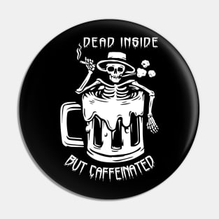 Dead Inside But Caffeinated Skeleton Coffee Lover Pin