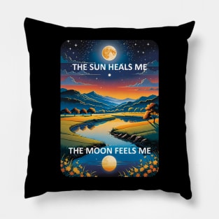 The sun heals me, the moon feels me Pillow