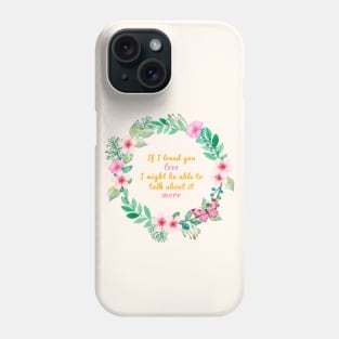 Mr. Knightleys quote - If I loved you less, I might be able to talk about it more Phone Case