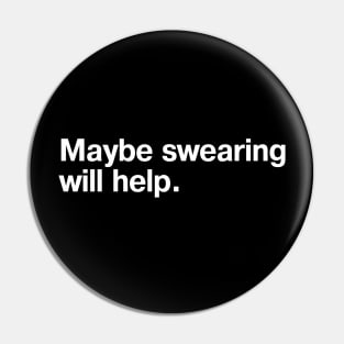 Maybe swearing will help. Pin