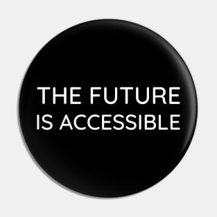 Disability Activism - The Future Is Accessible Pin