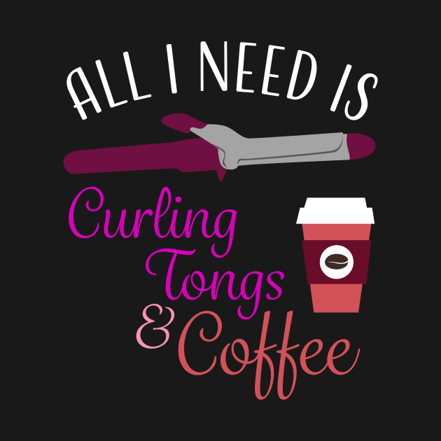 Hair Stylist Coffee Curling Tongs T-Shirt by LovableDuck