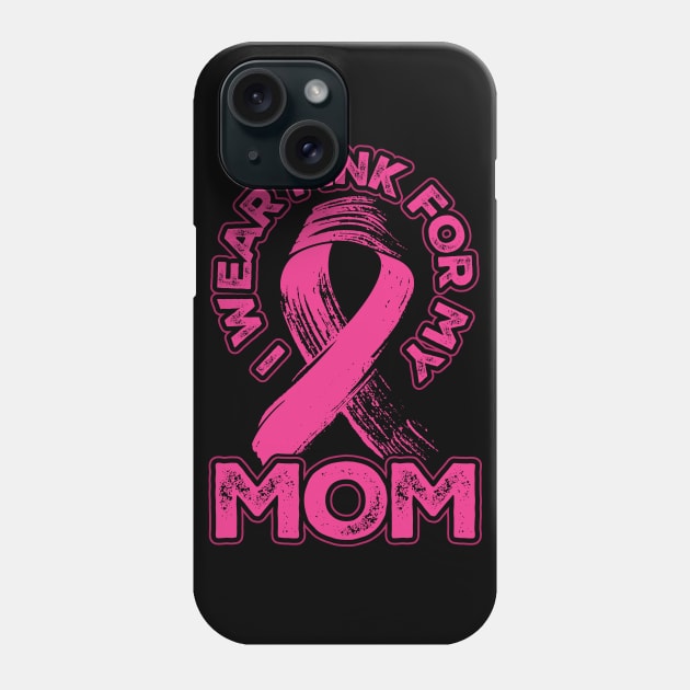 I wear pink for my mom Phone Case by aneisha