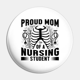 Proud Mom Of A Nursing Student - Nurse Pin