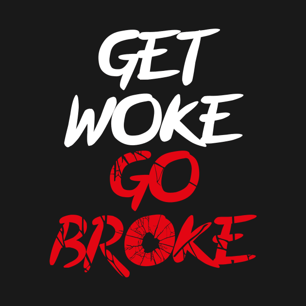 Get woke Go Broke by HarlinDesign