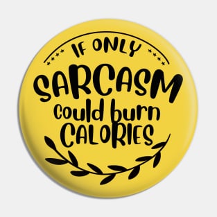 if only sarcasm burned calories Pin