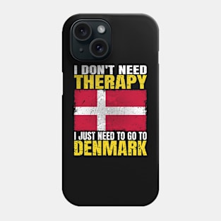 I Don't Need Therapy I Just Need To Go To Denmark Danish Flag Phone Case