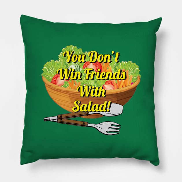 You Don't Win Friends With Salad Pillow by Brightfeather