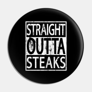 STRAIGHT OUTTA STEAKS FUNNY CARNIVORE MEAT LOVERS GRUNGE Pin