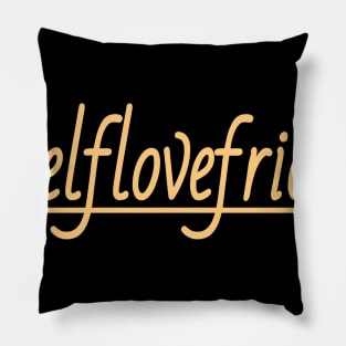 Self love Friday Pillow