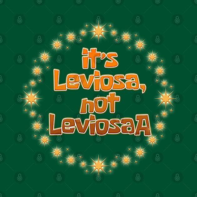 it’s Leviosa, not LeviosaA by richhwalsh