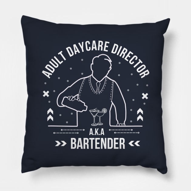 Adult Daycare Director Funny Bartender / Barkeeper Sayings Pillow by Andrew Collins