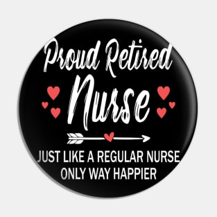 Funny Retirement Nurse , Proud Retired Nurse Pin