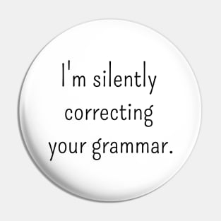 I'm Silently Correcting Your Grammar Pin