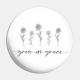 Grow In Grace | Floral Quote Design Pin