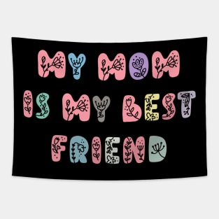 My Mom Is My Best Friend, Mothers Day Present Ideas Tapestry