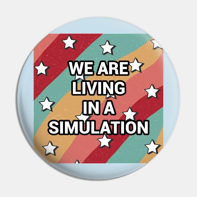We Are Living In A Simulation Pin by Dead Galaxy