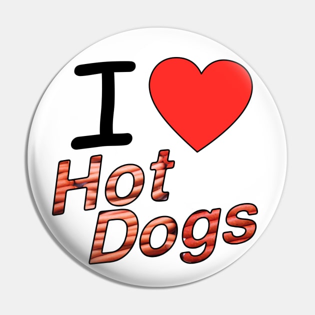 I Love Hot Dogs Pin by blueversion