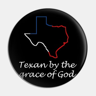 Texan by the grace of god Pin