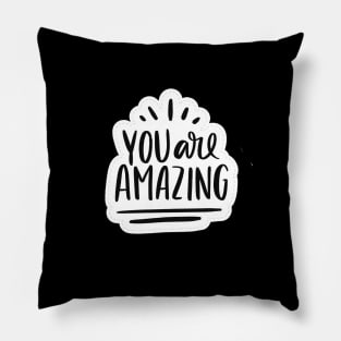 You Are Amazing Pillow