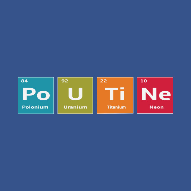 Disover Poutine Periodic Table Scientific Recipe - Poutine - T-Shirt