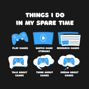 Things I Do In My Spare Time Funny Gamer Gaming T-Shirt