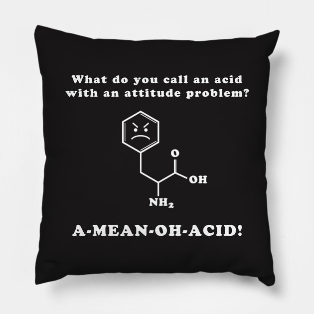 Chemistry Shirt - A Mean Oh Acid Pillow by redbarron