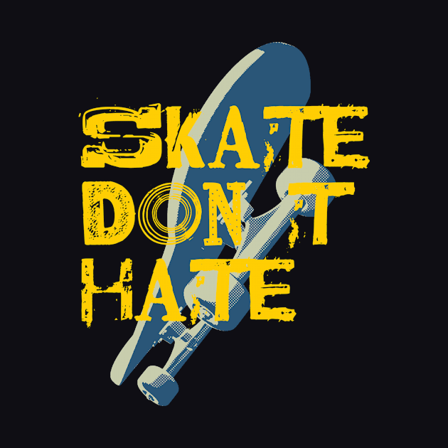 Skate Don't Hate by AKdesign