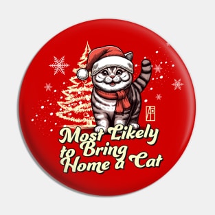 Most Likely to Bring Home a Cat - Family Christmas - Xmas Pin