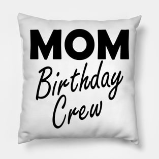 Mom Birthday Crew Pillow