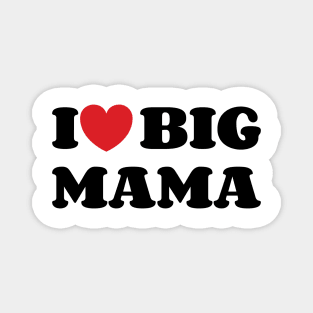 I heart Big Mama Magnet